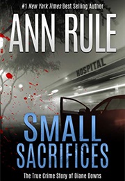 Small Sacrifices (Ann Rule)