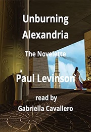 Unburning Alexandria (Paul Levinson)