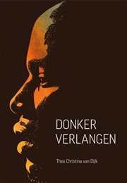Donker Verlangen (Thea Christina Van Dijk)