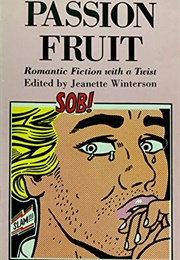 Passion Fruit: Romantic Fiction With a Twist (Jeanette Winterson)