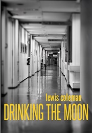Drinking the Moon (Lewis Coleman)