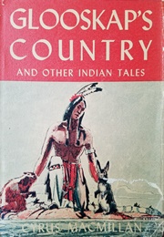 Glooskap's Country and Other Indian Tales (Cyrus MacMillan)