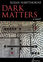 Dark Matters (Susan Hawthorne)