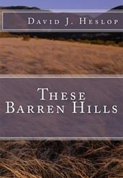 These Barren Hills (David J. Heslop)