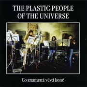 The Plastic People of the Universe - Co Znamená Vésti Koně