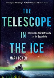 The Telescope in the Ice (Mark Bowen)