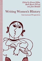 Writing Women's History : International Perspectives (Karen Offen, Ruth Roach Pierson, Jane Rendall)