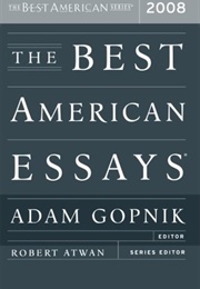 The Best American Essays 2008 (Adam Gopnik, Ed.)