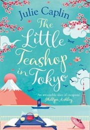 The Little Tea Shop in Tokyo (Julie Caplin)
