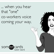 That One Co-Worker's Voice
