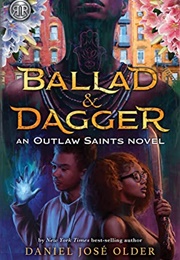 Ballad & Dagger (Outlaw Saints, #1) (Daniel Jose Older)