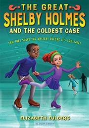 Shelby Holmes and the Coldest Case (Elizabeth Eulberg)