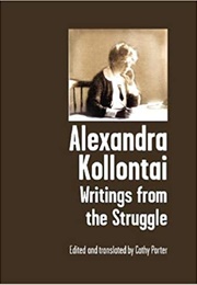 Writings From the Struggle: Selected & Translated by Cathy Porter (Alexandra Kollontai)