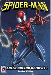 Spider-Man: Enter Doctor Octopus (Louise Gikow)