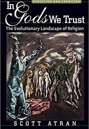 In Gods We Trust (Scott Atran)