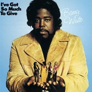 Barry White - I've Got So Much to Give