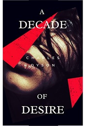 A Decade of Desire (Charles Dyson)