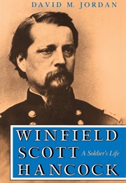 Winfield Scott Hancock: A Soldier's Life (David M. Jordan)