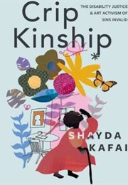 Crip Kinship: The Disability Justice &amp;Art of Sins Invalid (Shayda Kafai)