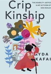 Crip Kinship: The Disability Justice &Art of Sins Invalid (Shayda Kafai)