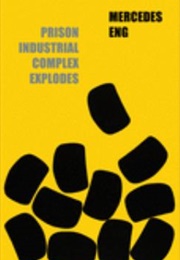 Prison Industrial Complex Explodes : Poems (Mercedes Eng)