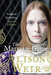 The Marriage Game: A Novel of Queen Elizabeth I (Alison Weir)