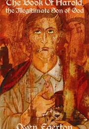 The Book of Harold, the Illegitimate Son of God (Egerton, Owen)