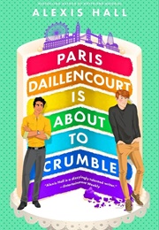 Paris Daillencourt Is About to Crumble (Alexis Hall)