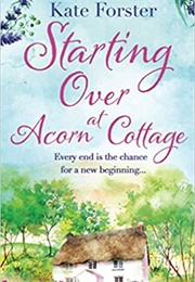 Starting Over at Acorn Cottage (Kate Forster)