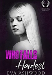 Who Falls Hardest (Clearwater University #3) (Eva Ashwood)