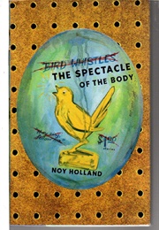 The Spectacle of the Body (Noy Holland)