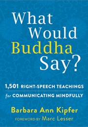 What Would Buddha Say? (Barbara Ann Kipfer)