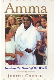 Amma: Healing the Heart of the World (Judith Cornell)