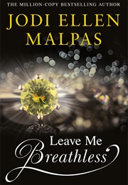 Leave Me Breathless (Jodi Ellen Malpas)