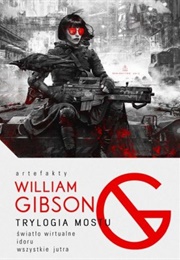 Virtual Light. Idoru. All Tommorow's Parties. (William Gibson)