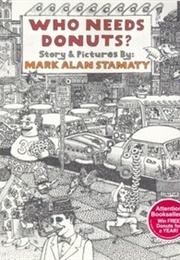 Who Needs Donuts (Mark Alan Stamaty)