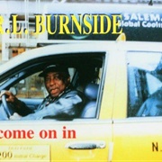 Come on in (R.L. Burnside)