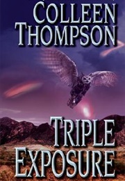 Triple Exposure (Colleen Thompson)