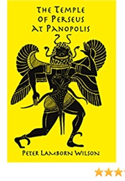 The Temple of Perseus at Panopolis (Peter Lamborn Wilson)