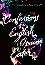 Confessions of an English Opium Eater (Thomas De Quincey)