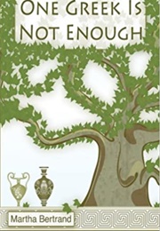 One Greek Is Not Enough (Martha Bertrand)