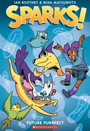 Sparks! the Future Purrfect: A Grapic Novel (Ian Boothby)