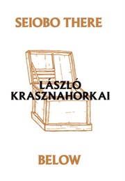 Seiobo There Below (László Krasznahorkai)