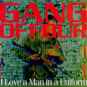 I Love a Man in Uniform - Gang of Four