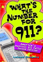 What's the Number for 911?: America's Wackiest 911 Calls (Leland Gregory)