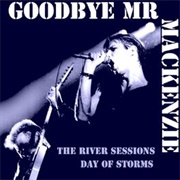 Goodbye Mr Mackenzie - The River Sessions