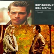 "It Had to Be You" - When Harry Met Sally... (1989)