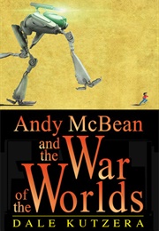 Andy McBean and the War of the Worlds (Dale Kutzera)
