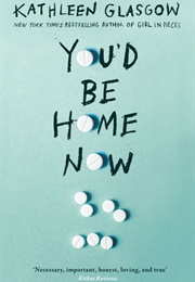 You'd Be Home Now (Kathleen Glasgow)