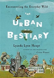 The Urban Bestiary (Lyanda Lynn Haupt)